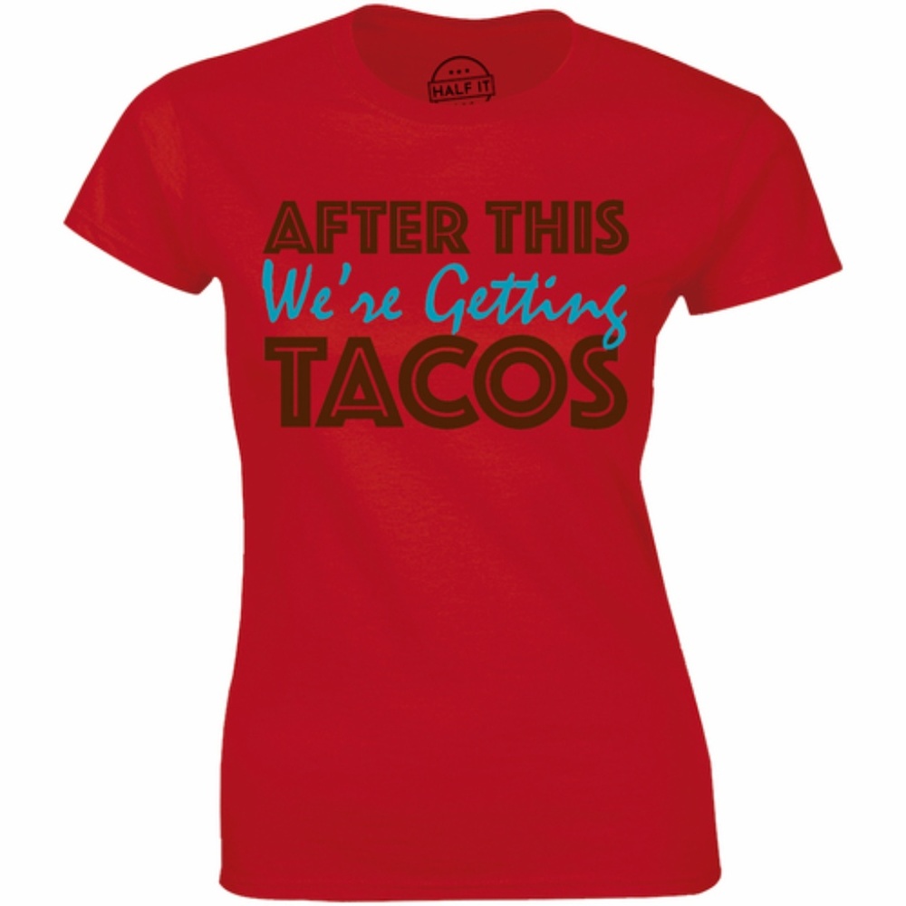 After This We're Getting Tacos Food Womens T-Shirt